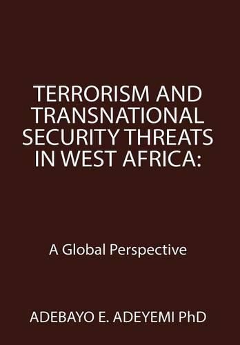 Cover image for Terrorism and Transnational Security Threats in West Africa: A Global Perspective