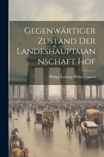 Gegenwaertiger Zustand Der Landeshauptmannschaft Hof