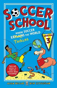 Cover image for Soccer School Season 3: Where Soccer Explains (Tackles) the World
