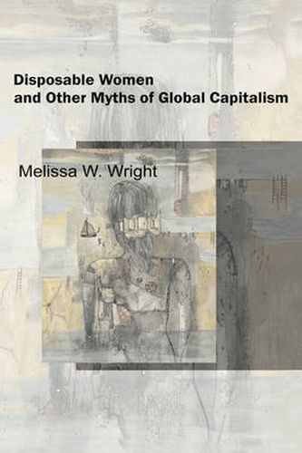 Cover image for Disposable Women and Other Myths of Global Capitalism