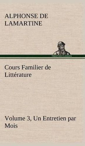 Cours Familier de Litterature (Volume 3) Un Entretien par Mois