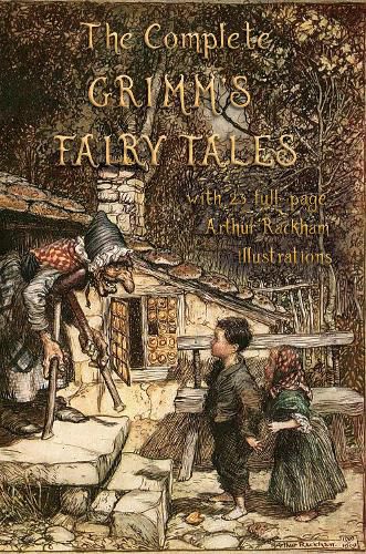 The Complete Grimm's Fairy Tales: with 23 full-page Illustrations by Arthur Rackham