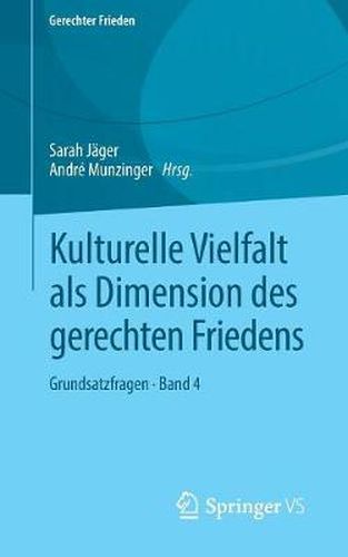 Kulturelle Vielfalt ALS Dimension Des Gerechten Friedens: Grundsatzfragen - Band 4