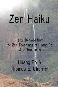 Cover image for Zen Haiku: Haiku Derived from the Zen Teachings of Huang Po on Mind Transmission