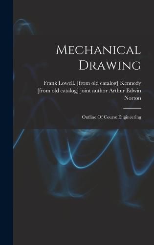 Cover image for Mechanical Drawing; Outline Of Course Engineering