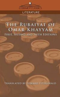 Cover image for The Rubaiyat of Omar Khayyam, First, Second and Fifth Editions