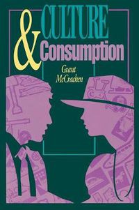 Cover image for Culture and Consumption: New Approaches to the Symbolic Character of Consumer Goods and Activities