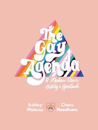 Cover image for The Gay Agenda: A Modern Queer History & Handbook