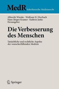 Cover image for Die Verbesserung des Menschen: Tatsachliche und rechtliche Aspekte der wunscherfullenden Medizin