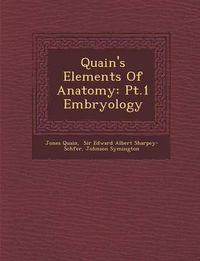 Cover image for Quain's Elements of Anatomy: PT.1 Embryology