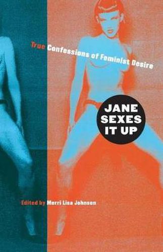 Cover image for Jane Sexes It Up: True Confessions of Feminist Desire