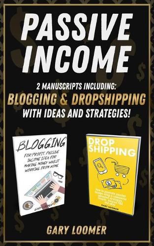 Cover image for Passive Income: 2 Manuscripts including blogging and dropshipping with Ideas and Strategies