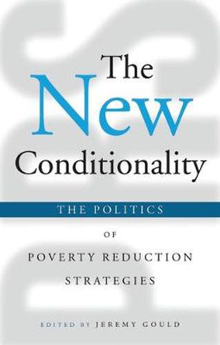 The New Conditionality: The Politics of Poverty Reduction Strategies