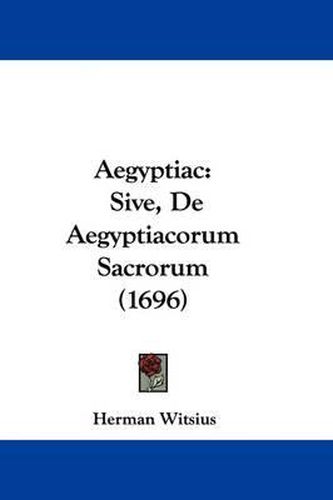 Aegyptiac: Sive, de Aegyptiacorum Sacrorum (1696)