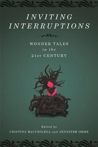 Inviting Interruptions: Wonder Tales in the Twenty-First Century