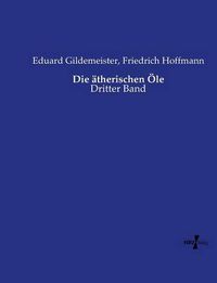 Cover image for Die atherischen OEle: Dritter Band