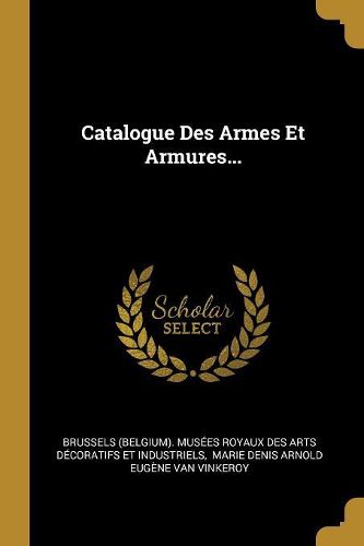 Cover image for Catalogue Des Armes Et Armures...