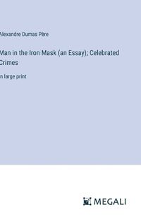 Cover image for Man in the Iron Mask (an Essay); Celebrated Crimes