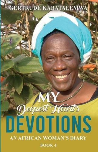 Cover image for My Deepest Heart's Devotions 4: An African Woman's Diary - Book 4