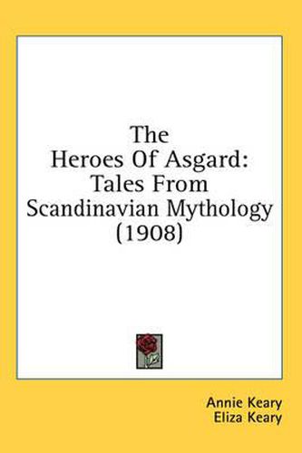 Cover image for The Heroes of Asgard: Tales from Scandinavian Mythology (1908)