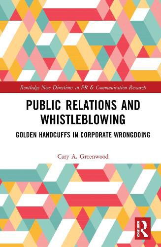 Cover image for Public Relations and Whistleblowing: Golden Handcuffs in Corporate Wrongdoing