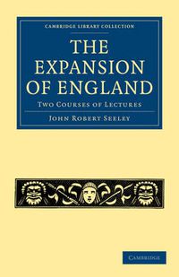 Cover image for The Expansion of England: Two Courses of Lectures