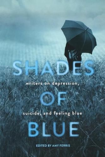 Cover image for Shades of Blue: Writers on Depression, Suicide, and Feeling Blue