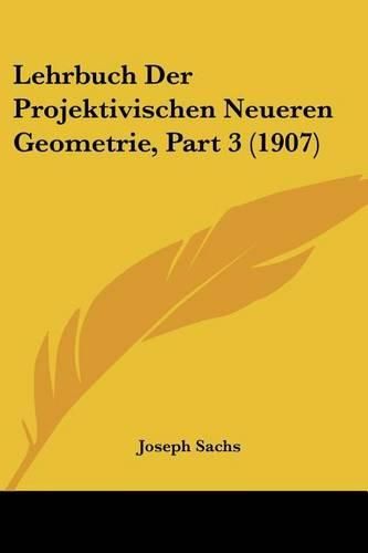 Cover image for Lehrbuch Der Projektivischen Neueren Geometrie, Part 3 (1907)