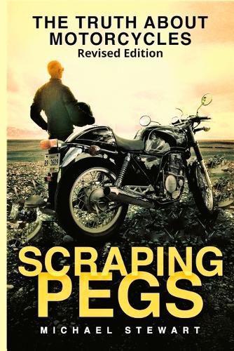 Cover image for Scraping Pegs: The Truth About Motorcycles