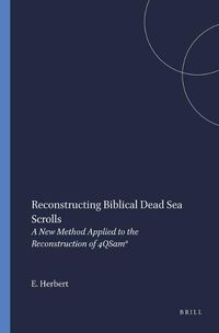 Cover image for Reconstructing Biblical Dead Sea Scrolls: A New Method Applied to the Reconstruction of 4QSam