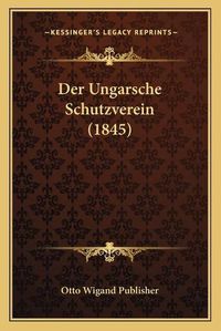 Cover image for Der Ungarsche Schutzverein (1845)