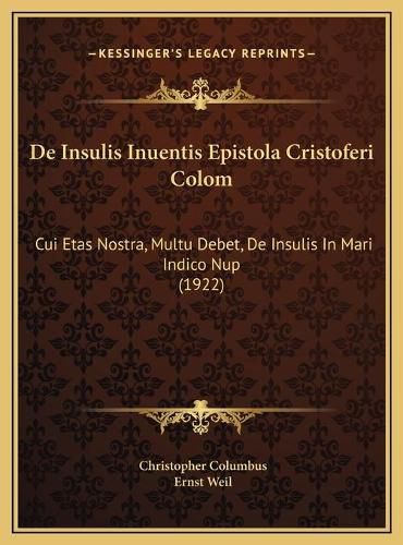 Cover image for de Insulis Inuentis Epistola Cristoferi Colom: Cui Etas Nostra, Multu Debet, de Insulis in Mari Indico Nup (1922)