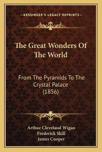 The Great Wonders of the World: From the Pyramids to the Crystal Palace (1856)