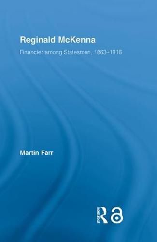 Cover image for Reginald McKenna: Financier among Statesmen, 1863-1916