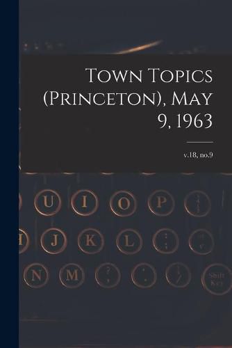 Cover image for Town Topics (Princeton), May 9, 1963; v.18, no.9