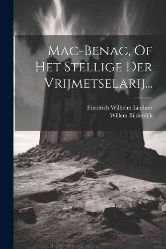 Cover image for Mac-benac, Of Het Stellige Der Vrijmetselarij...