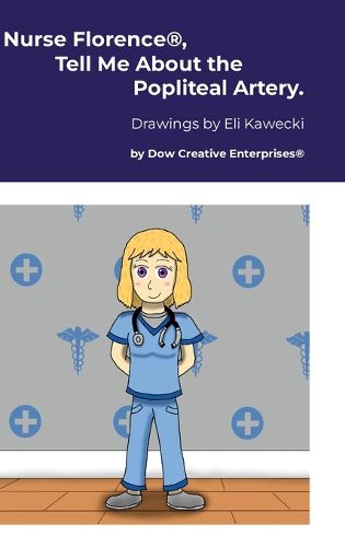 Cover image for Nurse Florence(R), Tell Me About the Popliteal Artery.