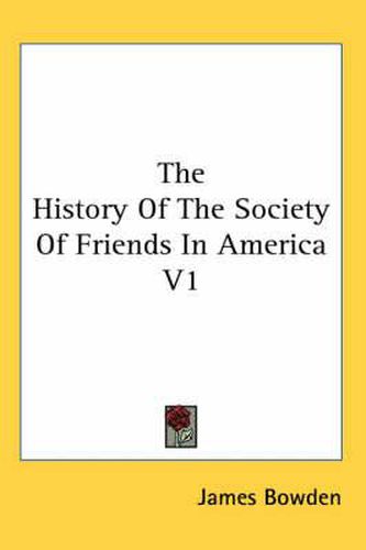 Cover image for The History Of The Society Of Friends In America V1