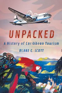 Cover image for Unpacked: A History of Caribbean Tourism