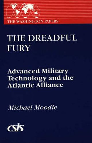 Cover image for The Dreadful Fury: Advanced Military Technology and the Atlantic Alliance