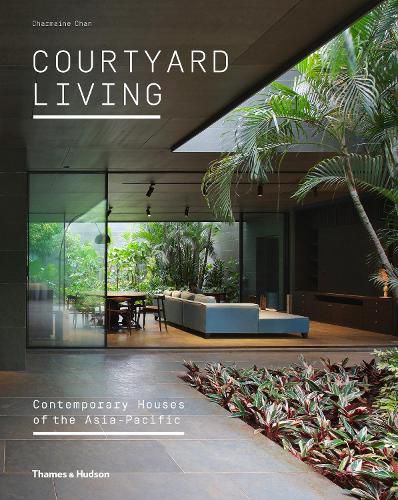 Cover image for Courtyard Living: Contemporary Houses of the Asia-Pacific
