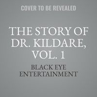 Cover image for The Story of Dr. Kildare, Vol. 1