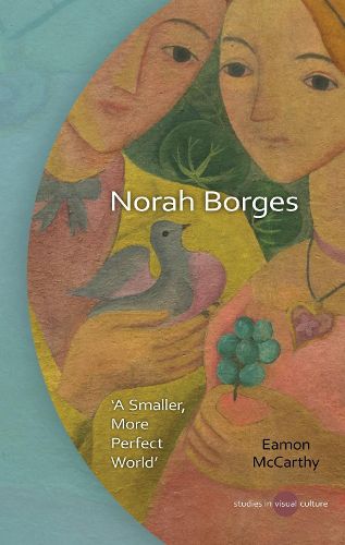 Cover image for Norah Borges: A Smaller, More Perfect World