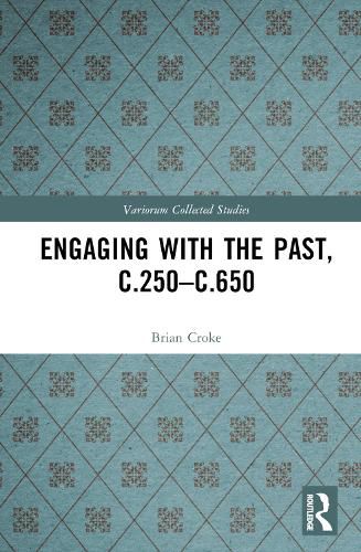 Engaging with the Past, c.250-c.650