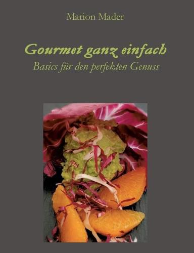 Cover image for Gourmet ganz einfach: Ausgefallen einfach fur Jedermann mit Basics kochen!