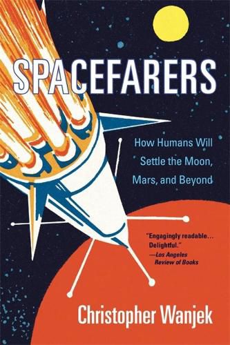 Cover image for Spacefarers: How Humans Will Settle the Moon, Mars, and Beyond