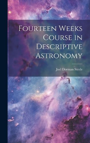 Fourteen Weeks Course in Descriptive Astronomy