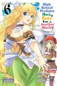 Cover image for High School Prodigies Have It Easy Even in Another World!, Vol. 6