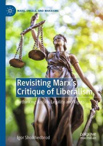 Cover image for Revisiting Marx's Critique of Liberalism: Rethinking Justice, Legality and Rights