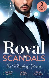Cover image for Royal Scandals: The Playboy Prince: Crowning His Convenient Princess (Once Upon a Seduction...) / Sheikh's Pregnant Cinderella / Sheikh's Princess of Convenience